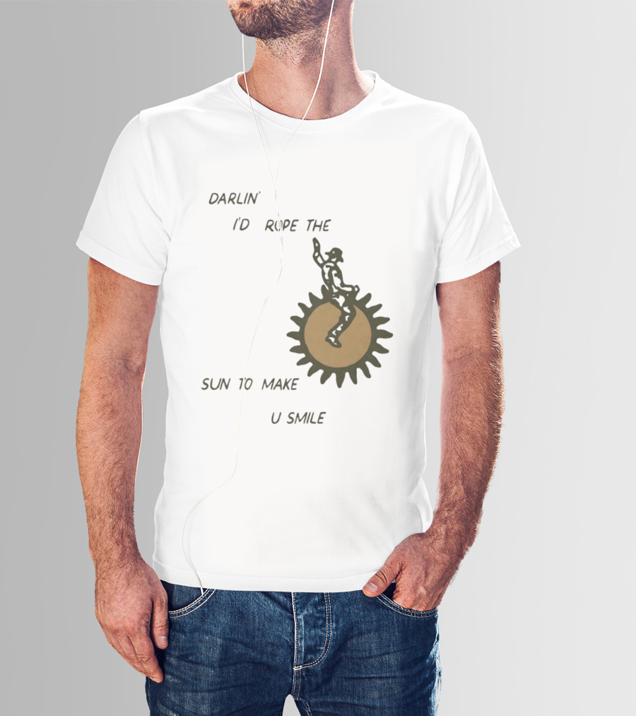 Darlin' I'd Rope The Sun To Make U Smile Cowboy T-Shirt
