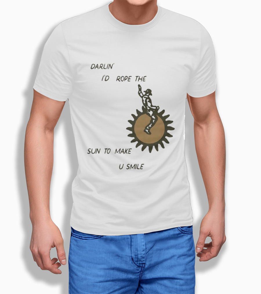 Darlin' I'd Rope The Sun To Make U Smile Cowboy T-Shirt