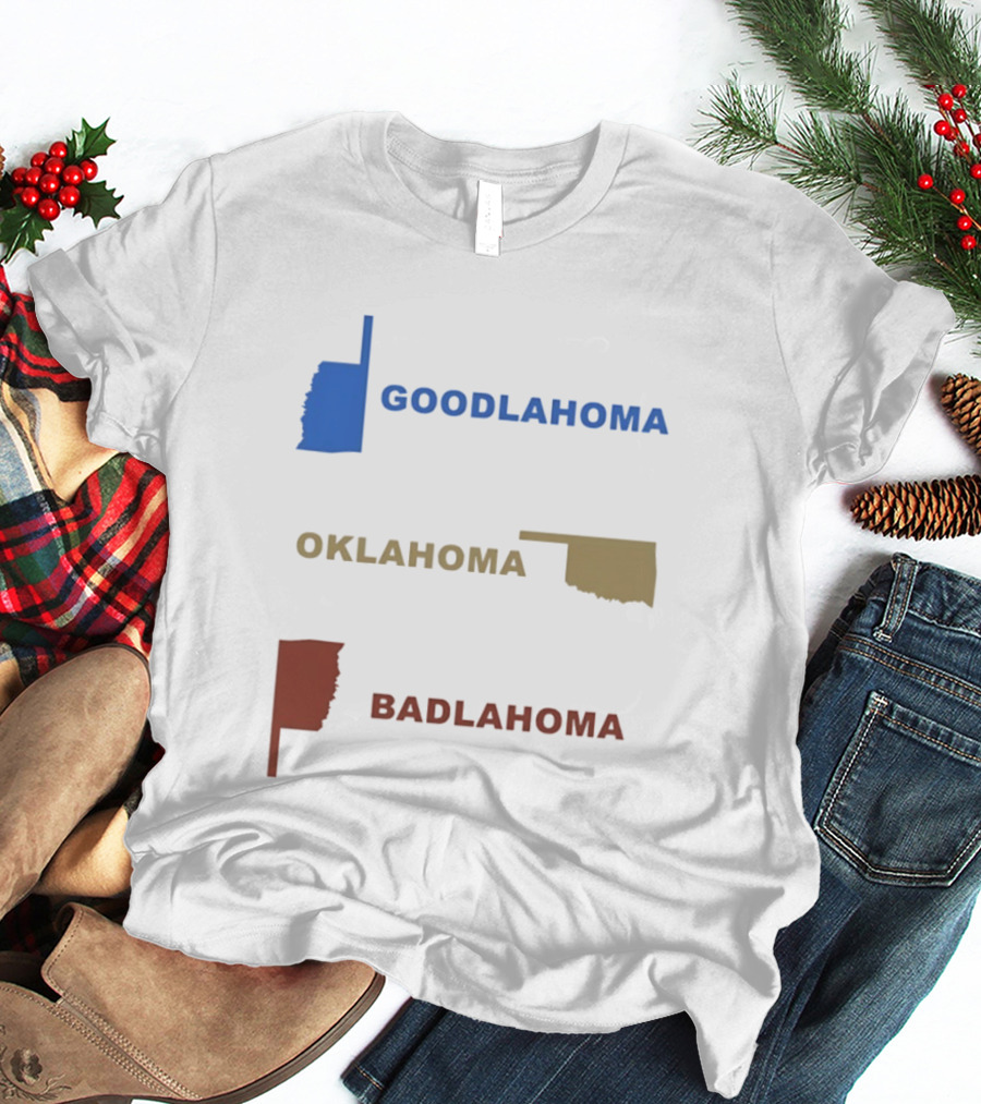 Goodlahoma Oklahoma Badlahoma Map Geography Playful Wordplay T-Shirt