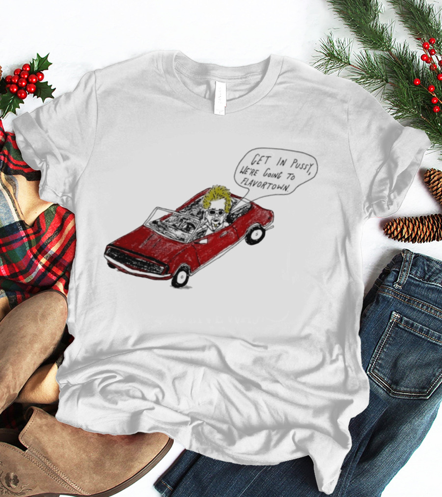 Guy Fieri Get In Pussy We're Going To Flavortown Car Scene T-Shirt