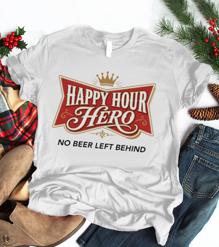 Happy Hour Hero No Beer Left Behind Crown T-Shirt