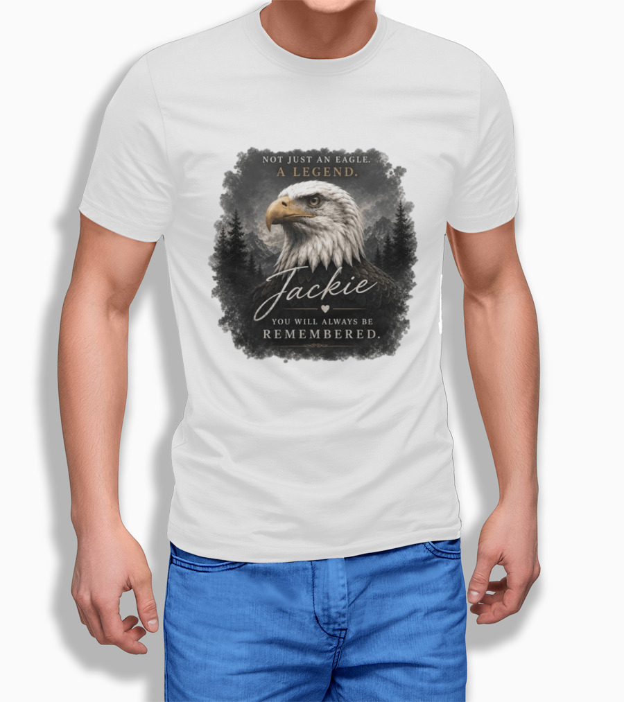 Not Just An Eagle. A Legend Wildlife Jackie You Will Always Be Remembered T-Shirt