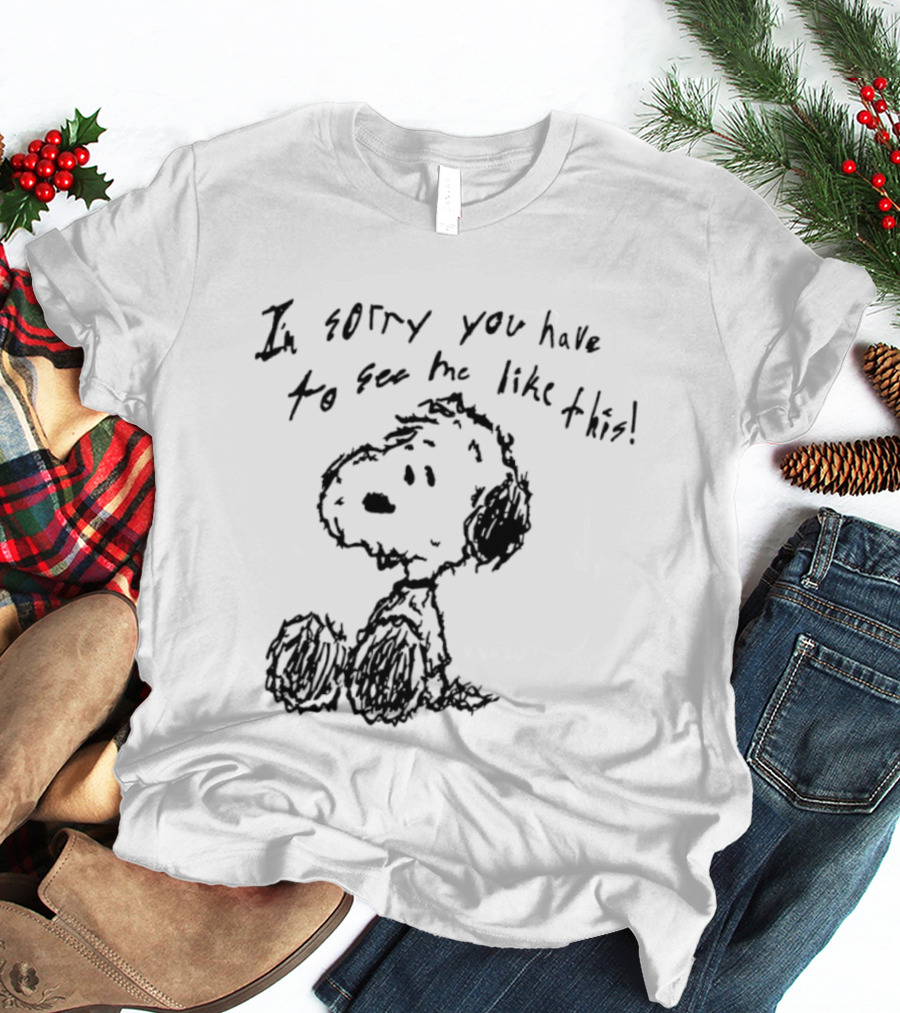 I'm Sorry You Have To See Me Like This Snoopy Sitting Sketch T-Shirt