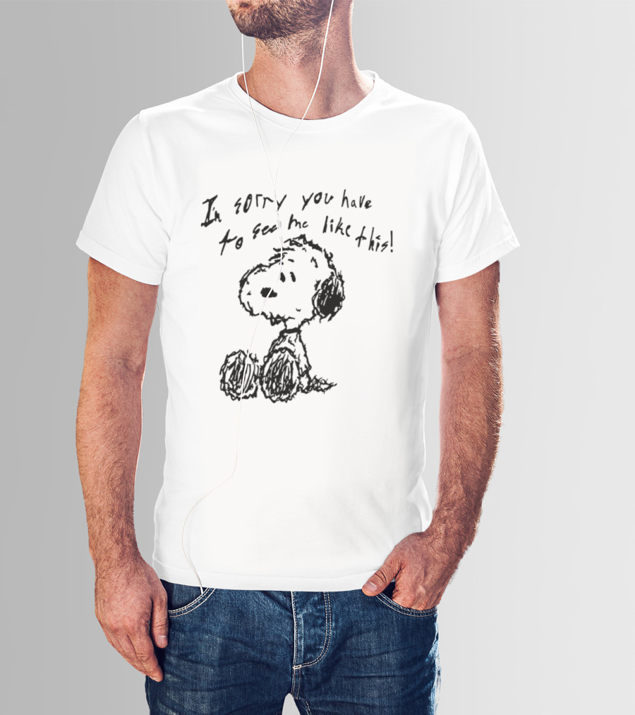 I'm Sorry You Have To See Me Like This Snoopy Sitting Sketch T-Shirt