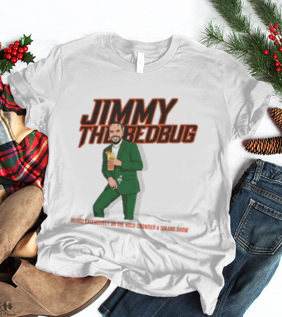 Jimmy The Bedbug Hoch Crowder Solana Show Exclusive T-Shirt