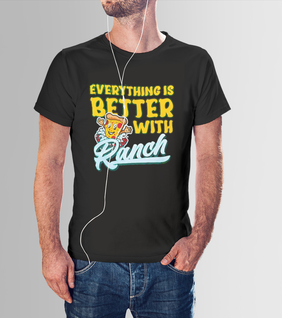 Everything Is Better With Ranch Pizza Dippers 2026 T-Shirt