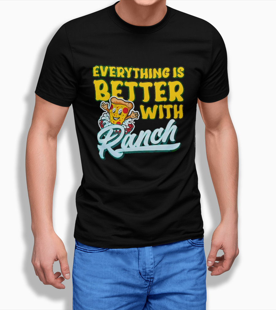 Everything Is Better With Ranch Pizza Dippers 2026 T-Shirt