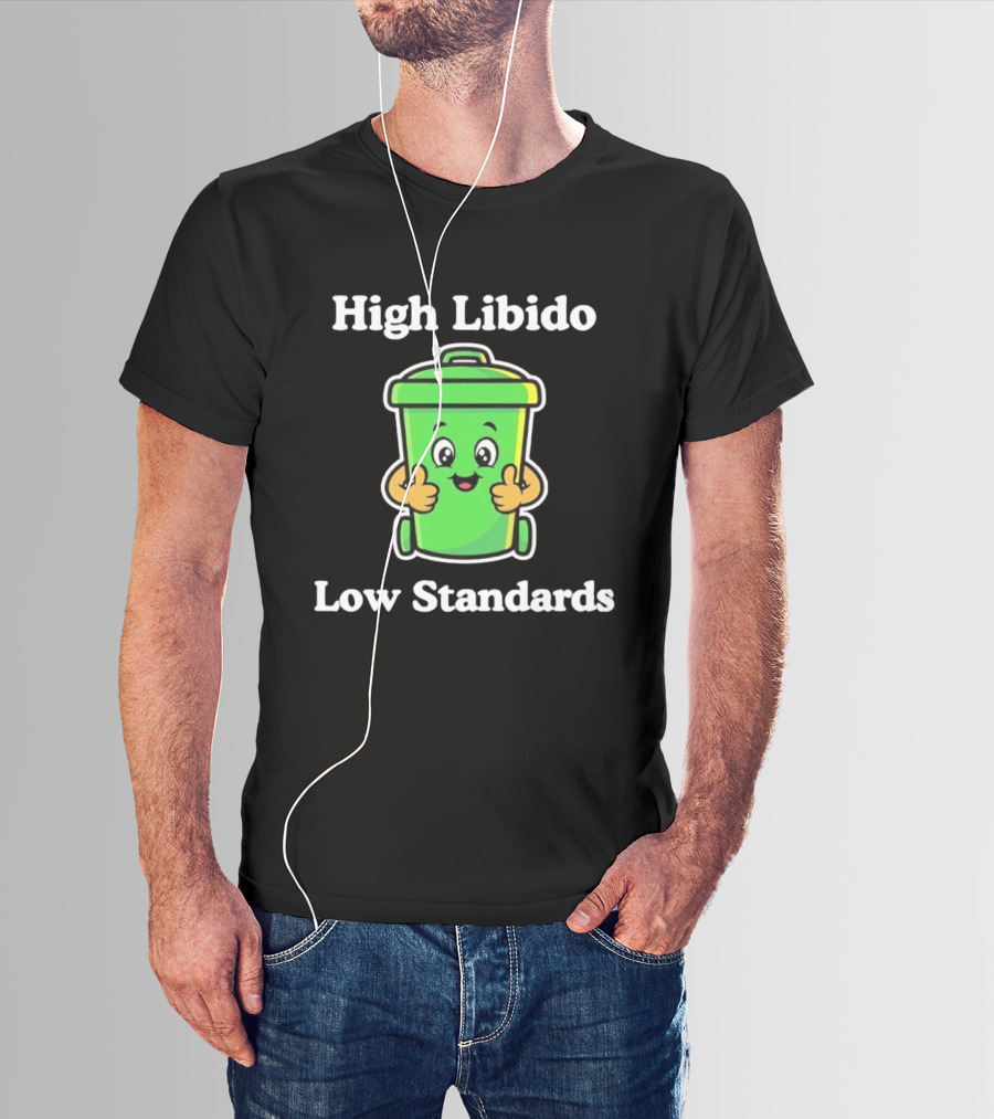 High Libido Low Standards Trash Can Cartoon T-Shirt