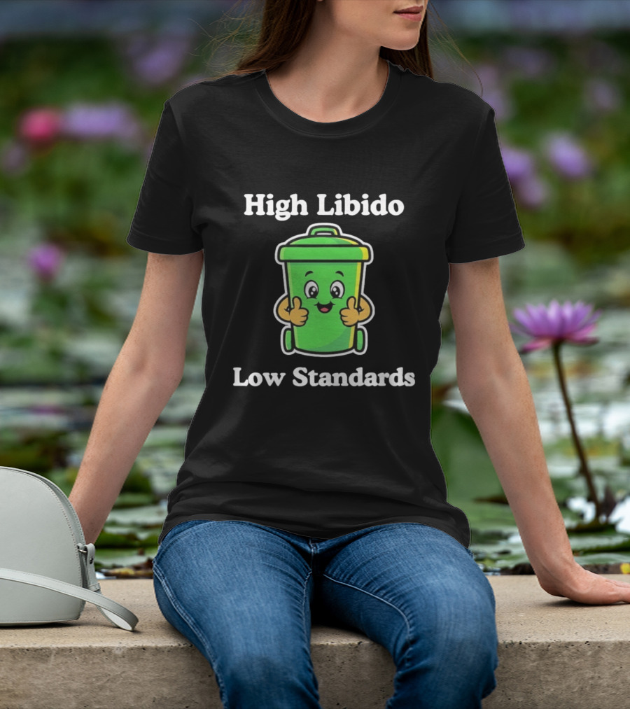 High Libido Low Standards Trash Can Cartoon T-Shirt