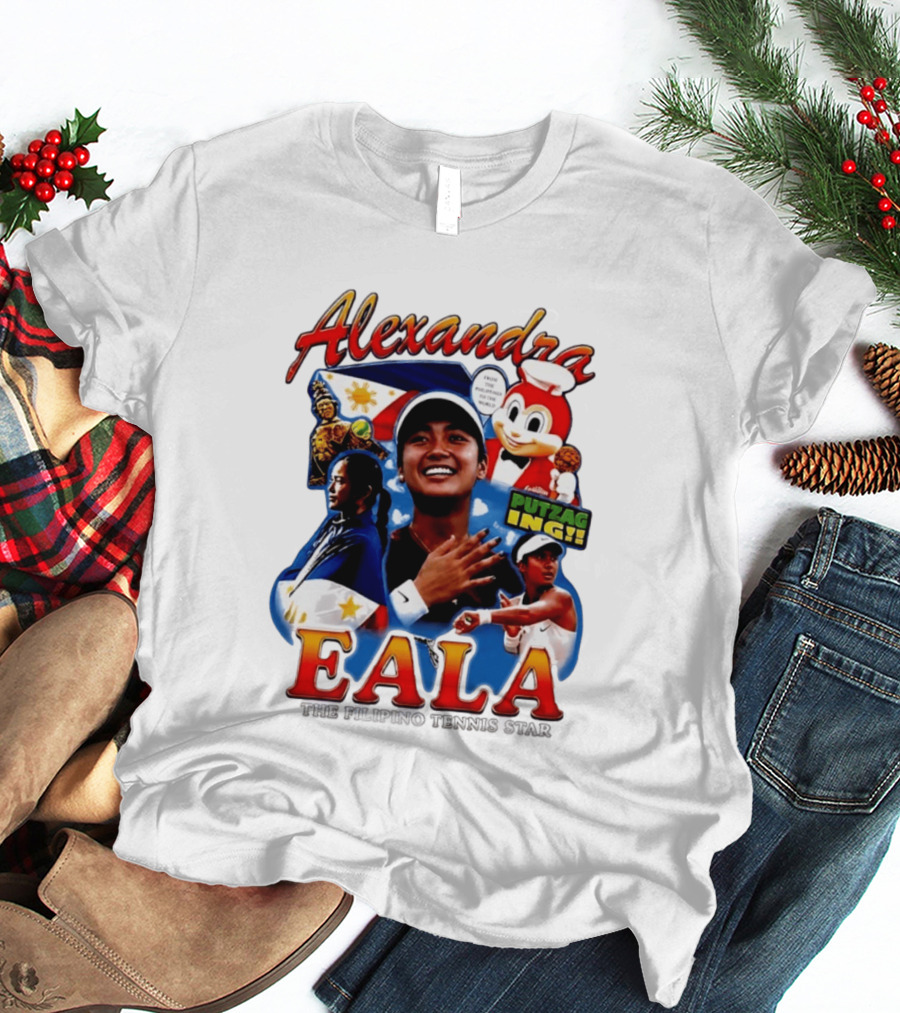Alexandra Eala From The Philippines To The World Filipino Tennis Star Putzaging Putzag Ing T-Shirt