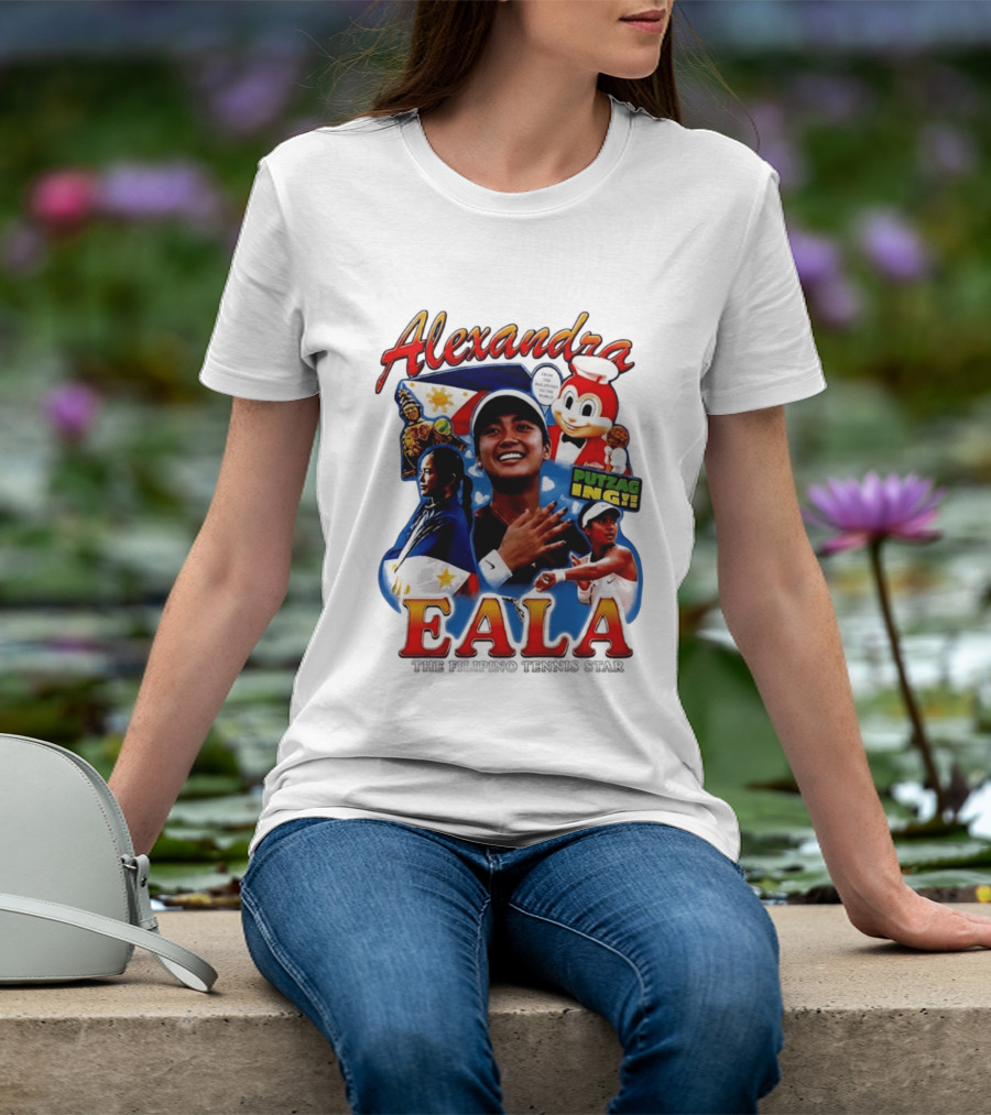 Alexandra Eala From The Philippines To The World Filipino Tennis Star Putzaging Putzag Ing T-Shirt