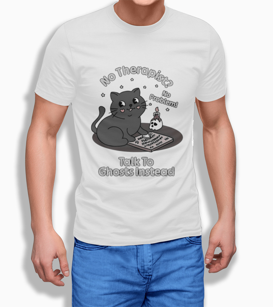 No Therapist No Problem Cat Talk To Ghosts Instead T-Shirt