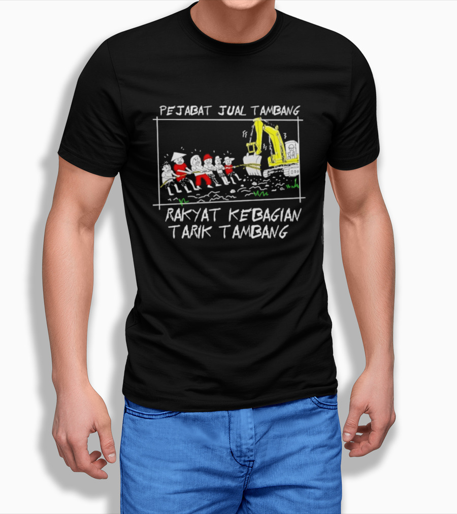 Pejabat Jual Tambang Rakyat Kebagian Tarik Tambang Excavator Tug Of War T-Shirt