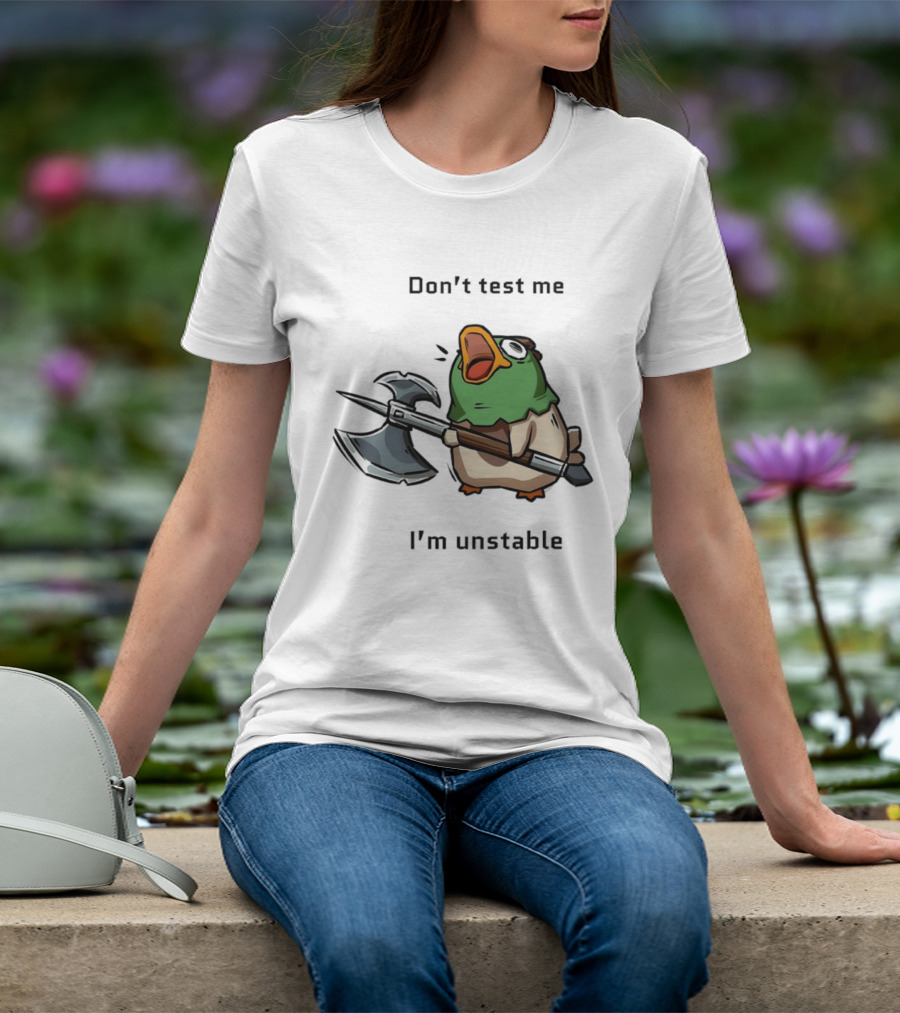 Don't Test Me I'm Unstable Duck Holding Axe T-Shirt