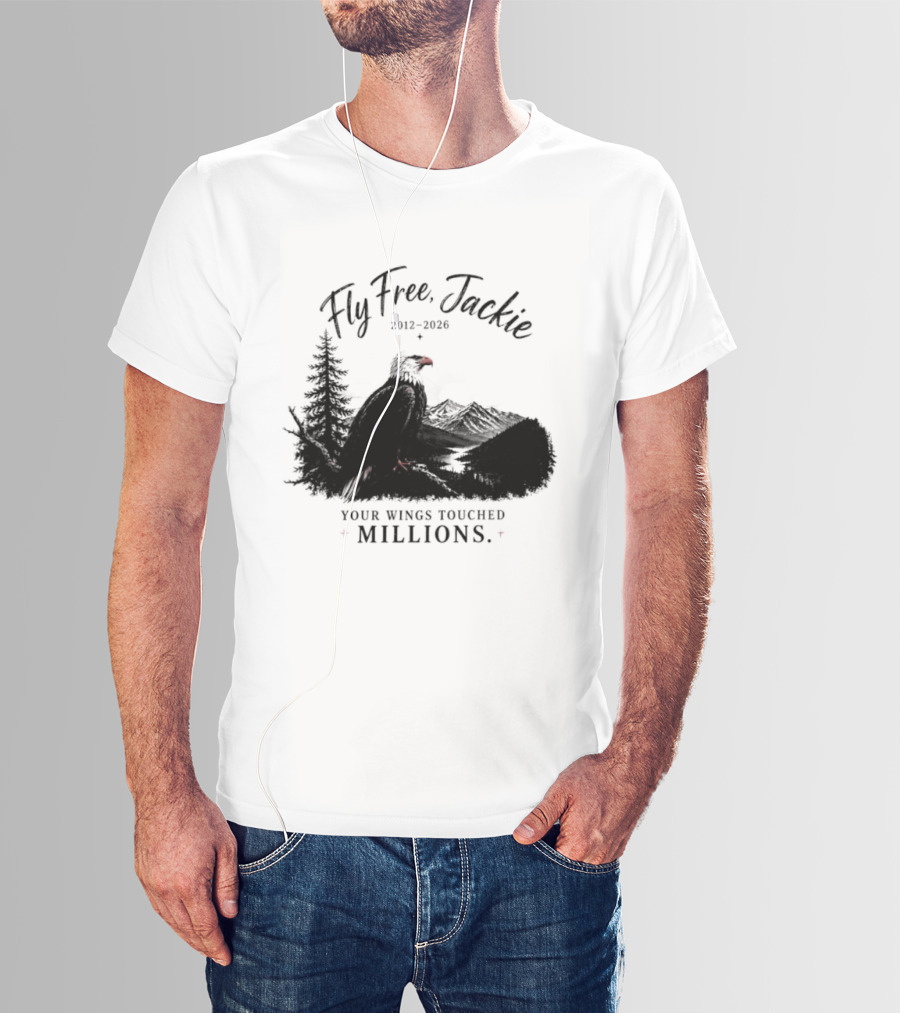 Fly Free Jackie 2012 2026 Your Wings Touched Millions Eagle Forest T-Shirt