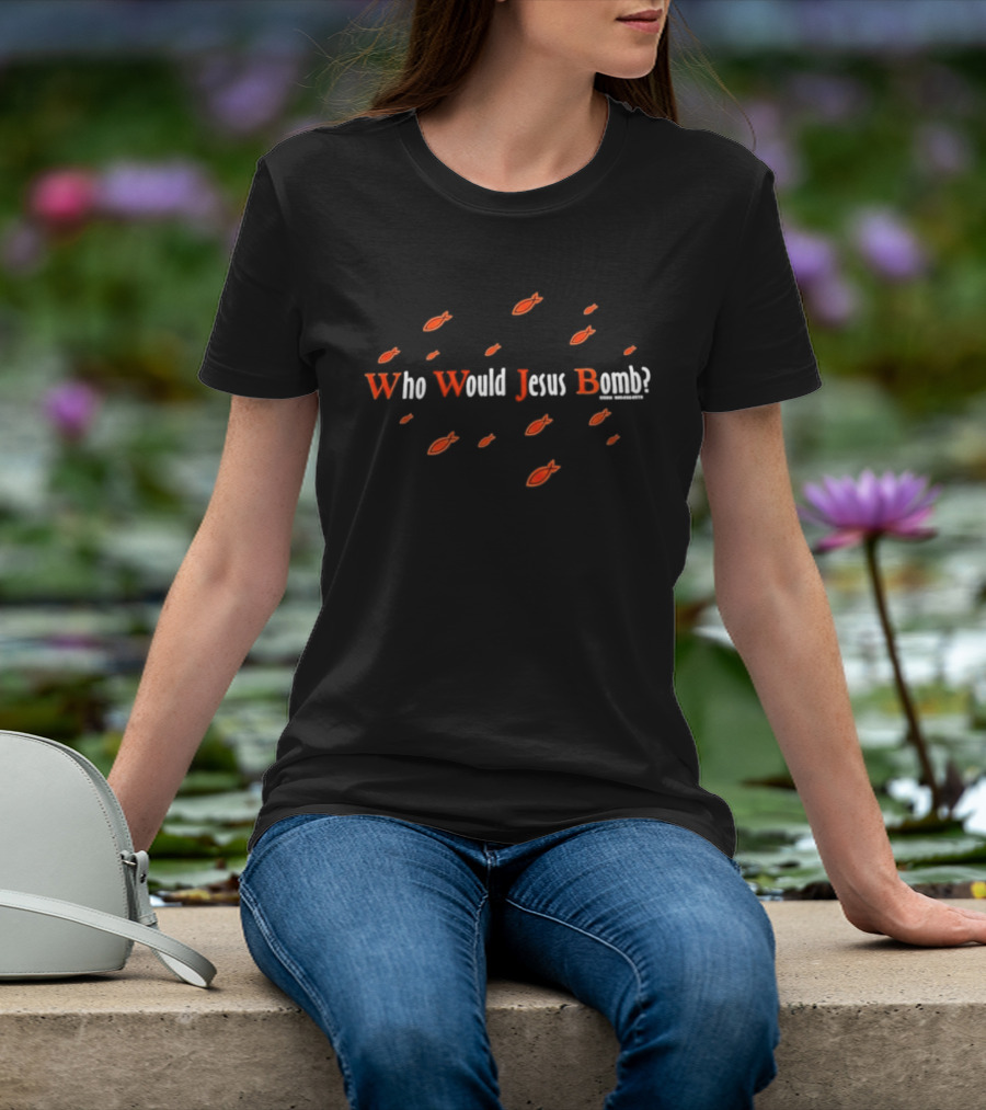 Who Would Jesus Bomb Peace Anti War Religion Red Fish T-Shirt