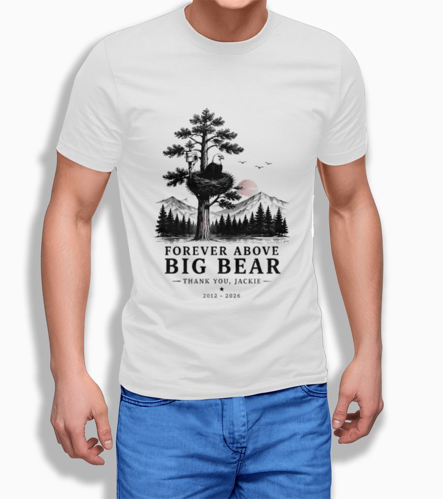 Forever Above Big Bear Thank You Jackie 2012 2026 T-Shirt