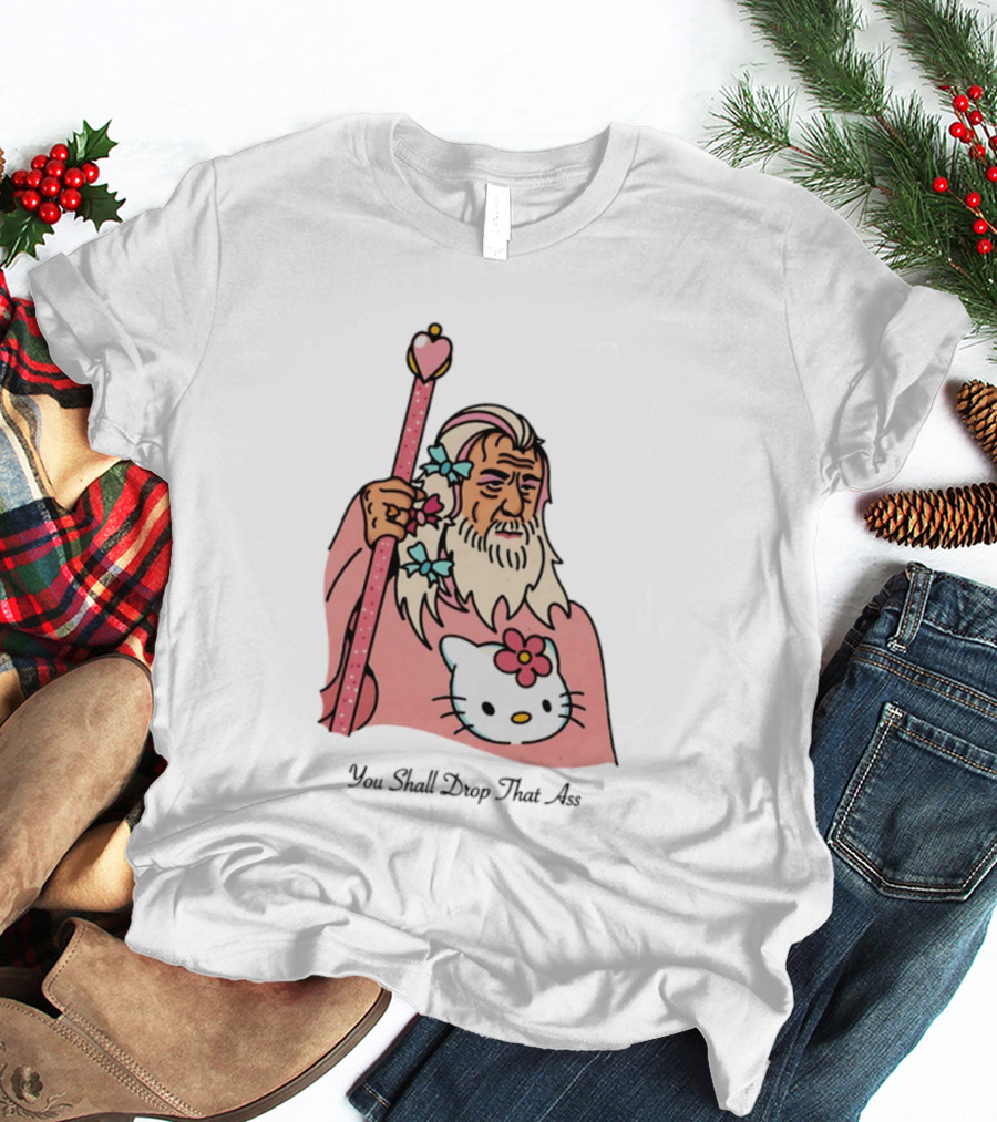Gandalf You Shall Drop That Ass Hello Kitty Magic Staff T-Shirt