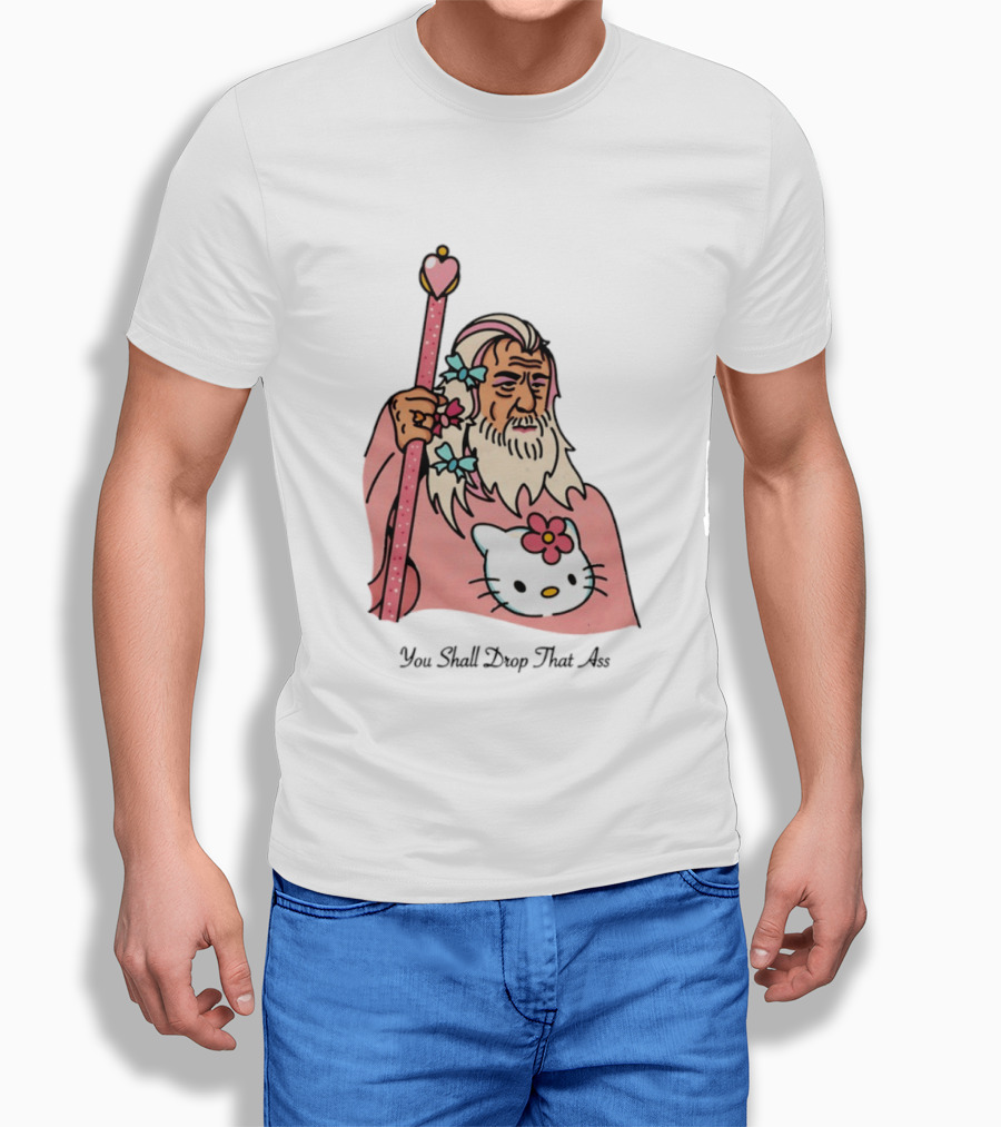 Gandalf You Shall Drop That Ass Hello Kitty Magic Staff T-Shirt