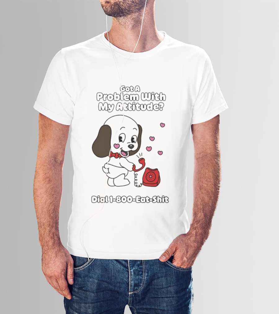 Got A Problem With My Attitude Dial 1 800 Eat Shit Cute Puppy Retro Phone Playful Retro Humor T-Shirt