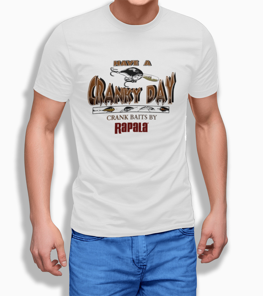 Have A Cranky Day Crank Baits By Rapala Fishing Enthusiast Gear T-Shirt