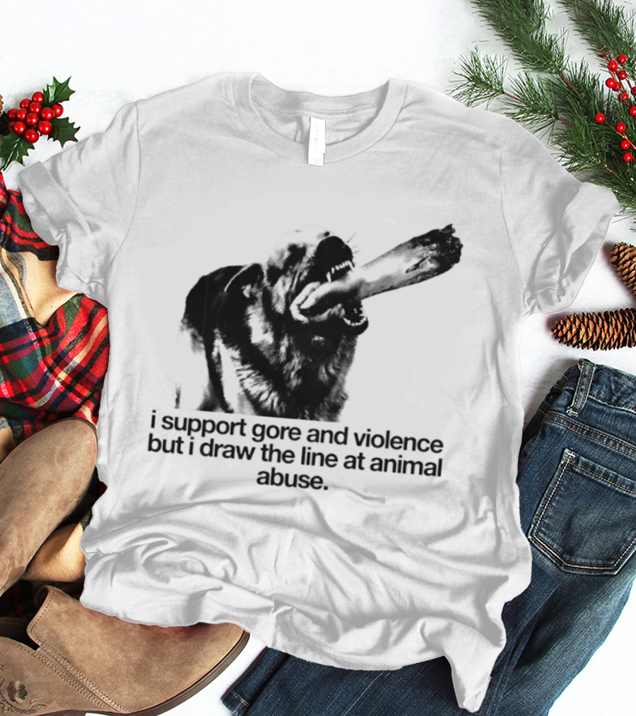 I Support Gore And Violence But I Draw The Line At Animal Abuse Activist Stance T-Shirt