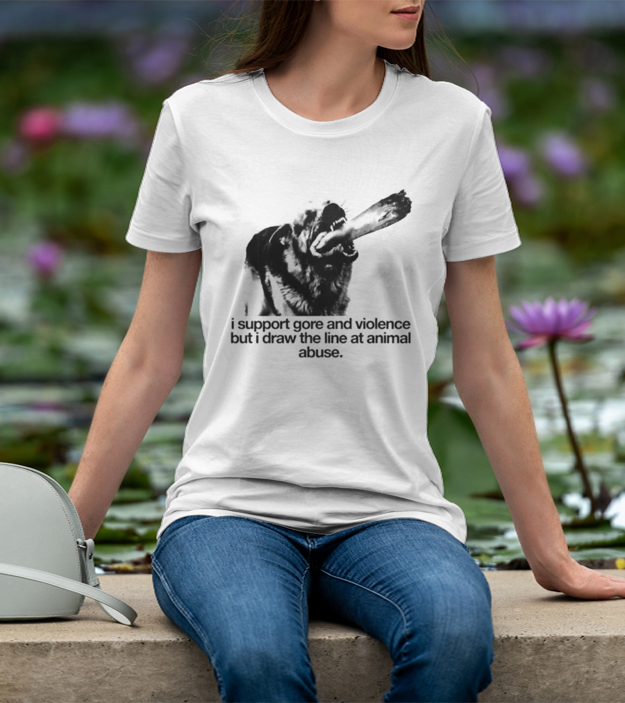 I Support Gore And Violence But I Draw The Line At Animal Abuse Activist Stance T-Shirt