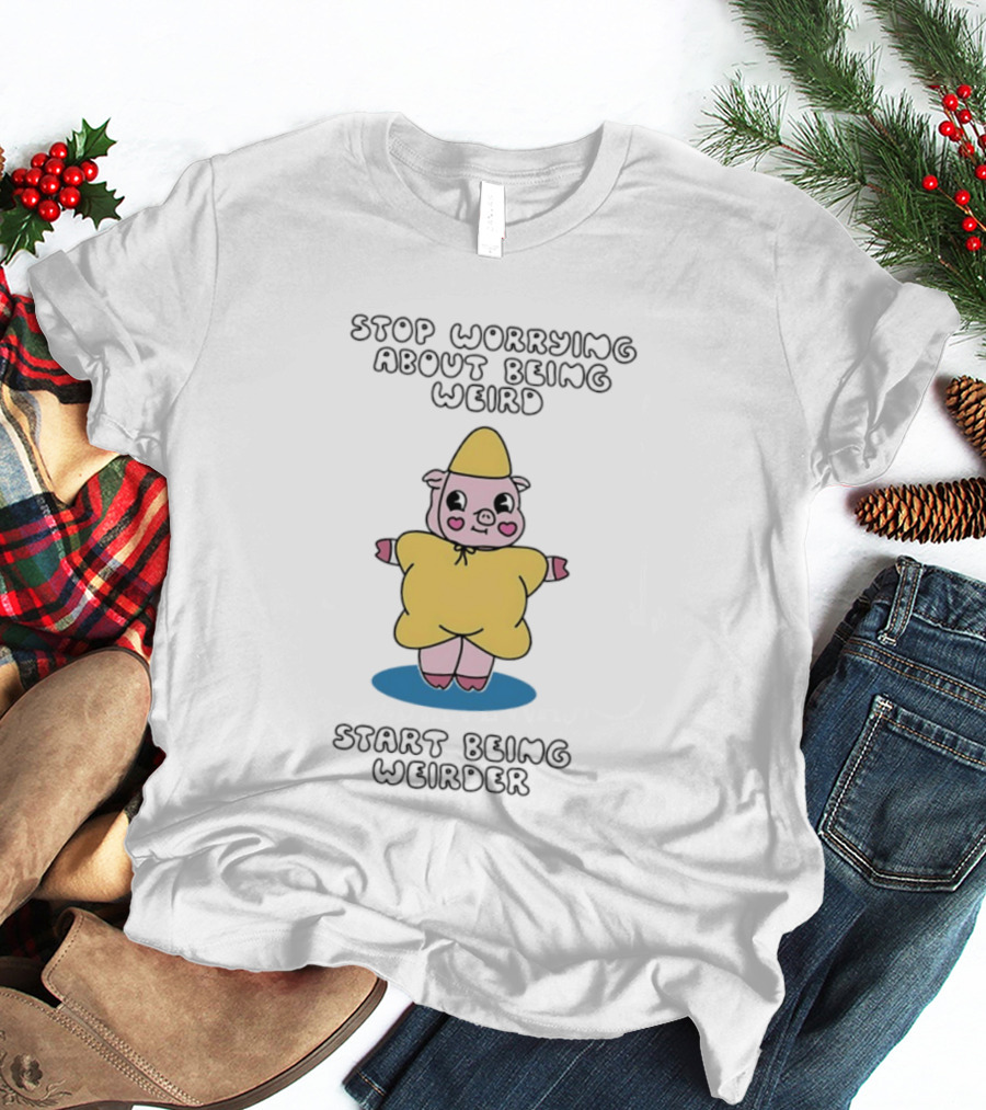 Stop Worrying About Being Weird Start Being Weirder Pig In Yellow Raincoat T-Shirt