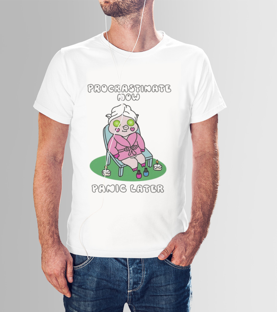 Procrastinate Now Panic Later Pig Spa Relaxation Humor T-Shirt