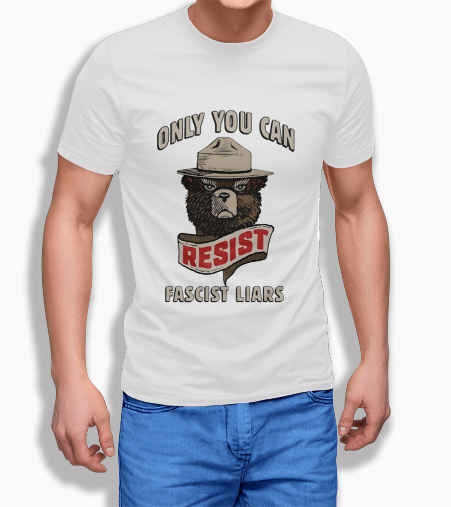 Only You Can Resist Fascist Liars Bear T-Shirt