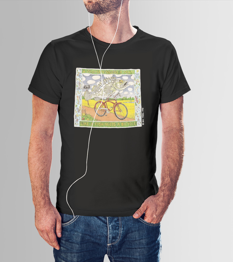 A Woman Needs A Man Like A Fish Needs A Bicycle Ray Troll 1993 T-Shirt