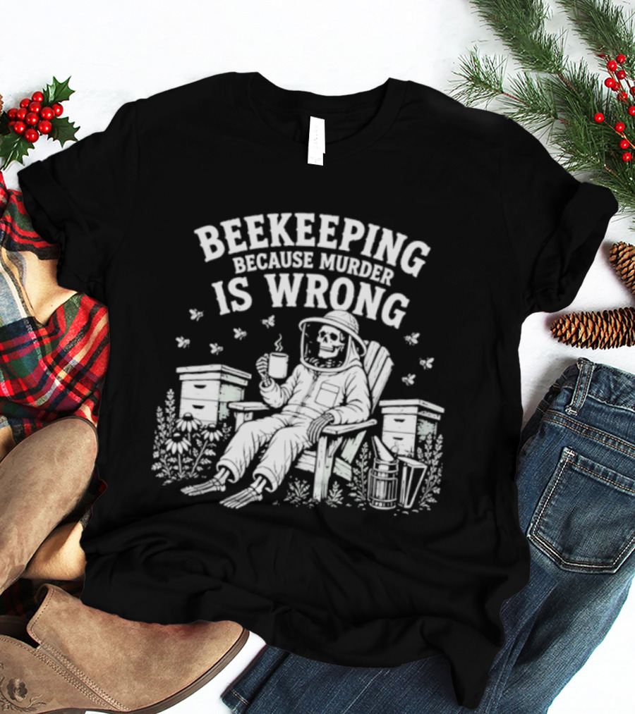 Beekeeping Because Murder Is Wrong Skeleton Beekeeper Relaxing With Bees And Honeycombs T-Shirt