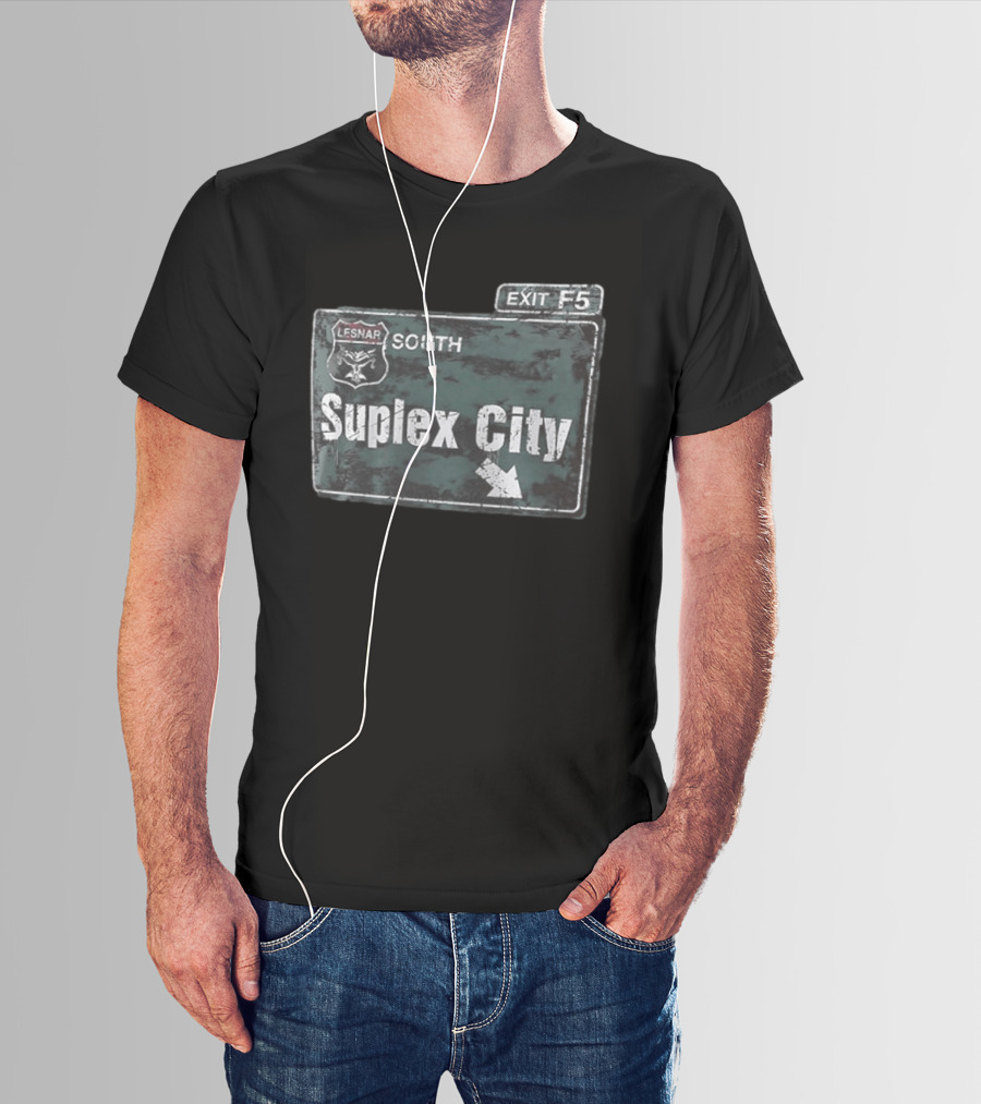Brock Lesnar Suplex City South Exit F5 Sign T-Shirt