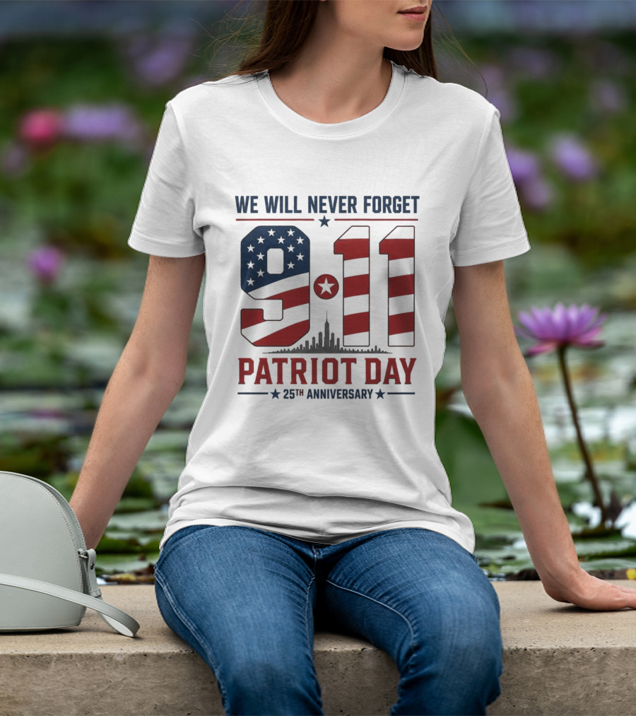 We Will Never Forget 9 11 Patriot Day 25th Anniversary USA Flag Skyline T-Shirt