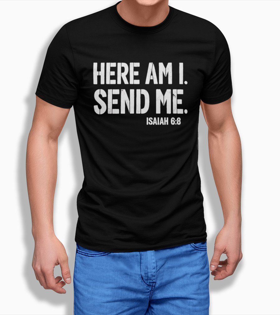 Here Am I Send Me Isaiah 6 8 Bible Verse Christian Faith T-Shirt