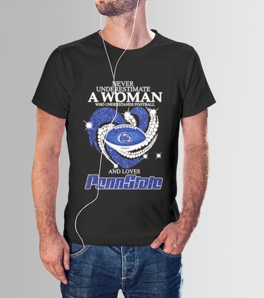 Never Underestimate A Woman Who Understands Football And Loves Penn State Heart 2026 Season T-Shirt