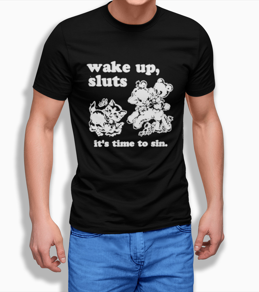 Wake Up Sluts It's Time To Sin Cats Anime T-Shirt