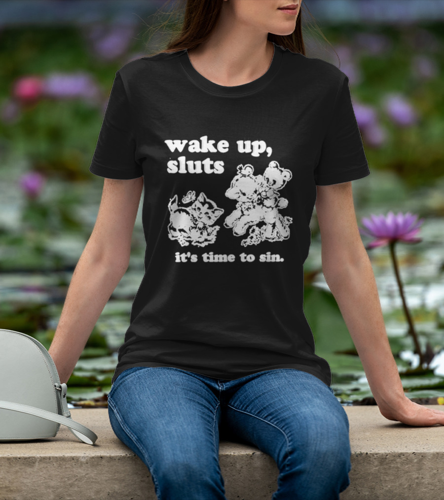Wake Up Sluts It's Time To Sin Cats Anime T-Shirt