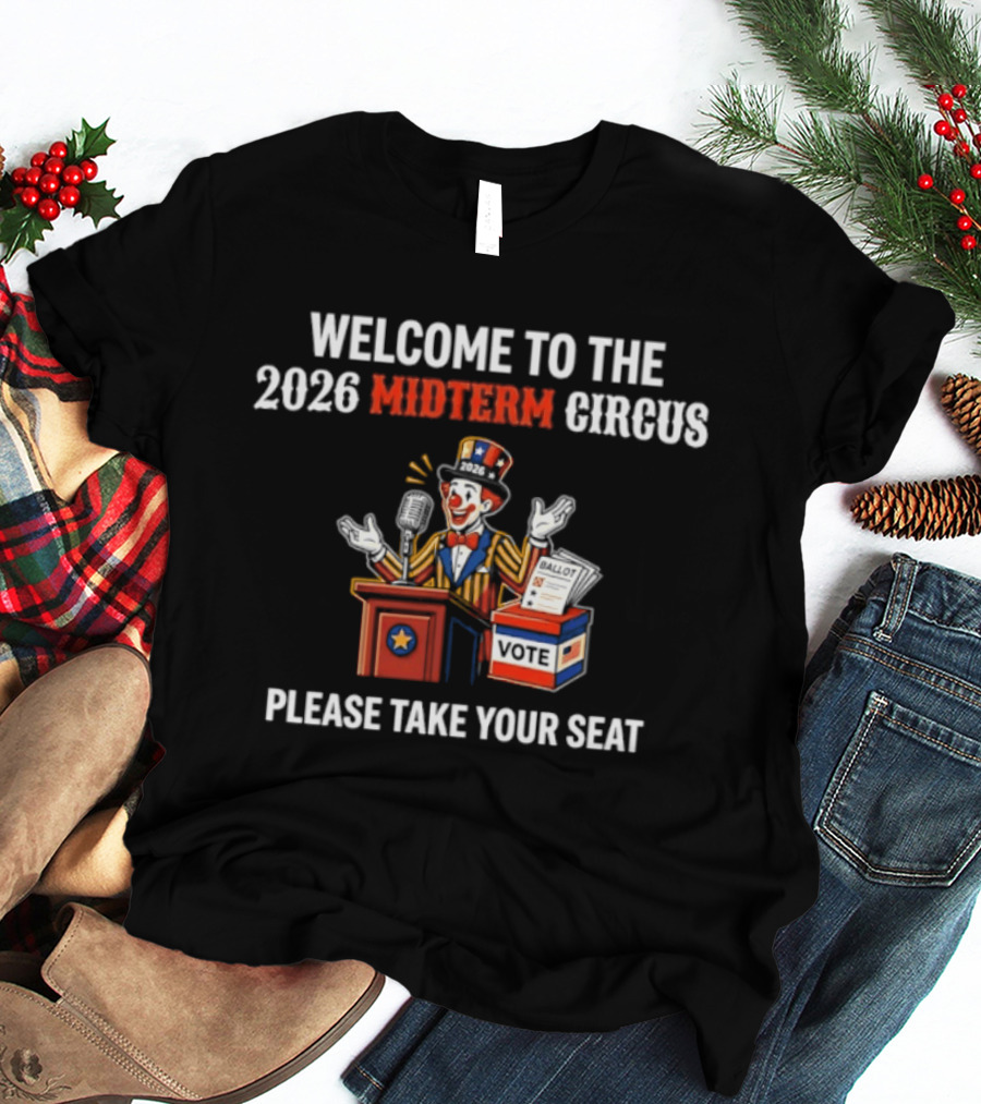 Welcome To The 2026 Midterm Circus Please Take Your Seat Vote Box Clown Politician T-Shirt