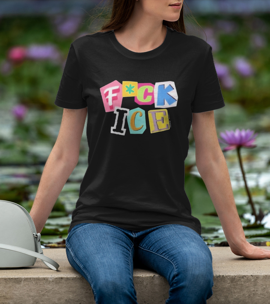 F*ck ICE Imagine Hating Immigrants Colorful Collage T-Shirt