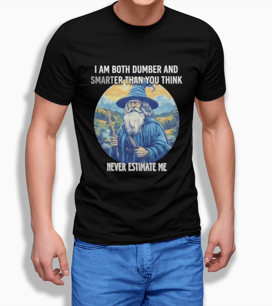 I Am Both Dumber And Smarter Than You Think Never Estimate Me Wizard Blue Robe And Hat Mountain T-Shirt
