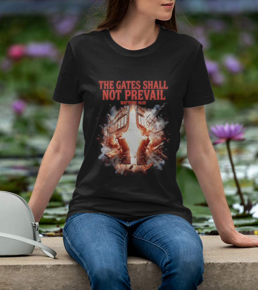The Gates Shall Not Prevail Matthew 16 18 Explosive Fiery Scene T-Shirt