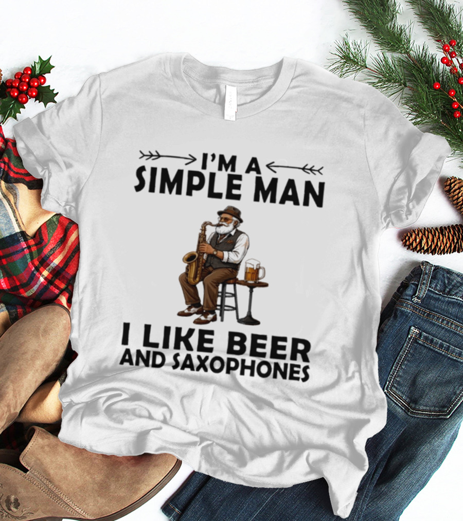 I'm A Simple Man I Like Beer And Saxophones Music Lover T-Shirt