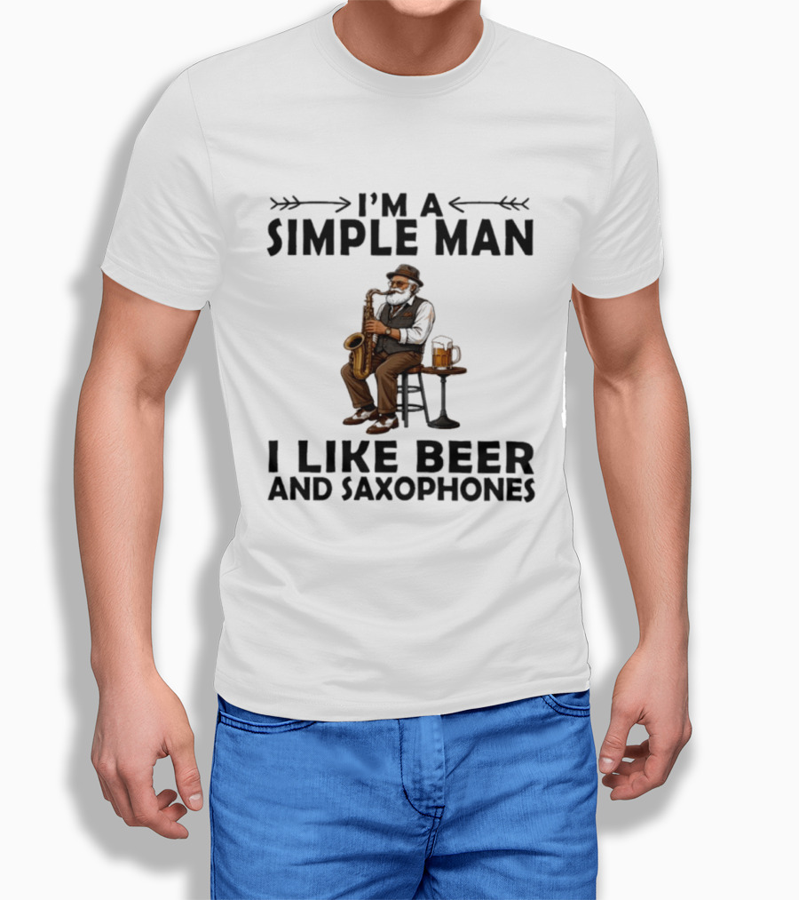 I'm A Simple Man I Like Beer And Saxophones Music Lover T-Shirt