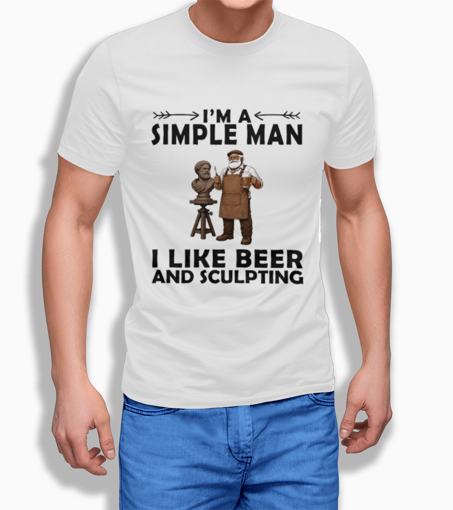 I'm A Simple Man I Like Beer And Sculpting T-Shirt