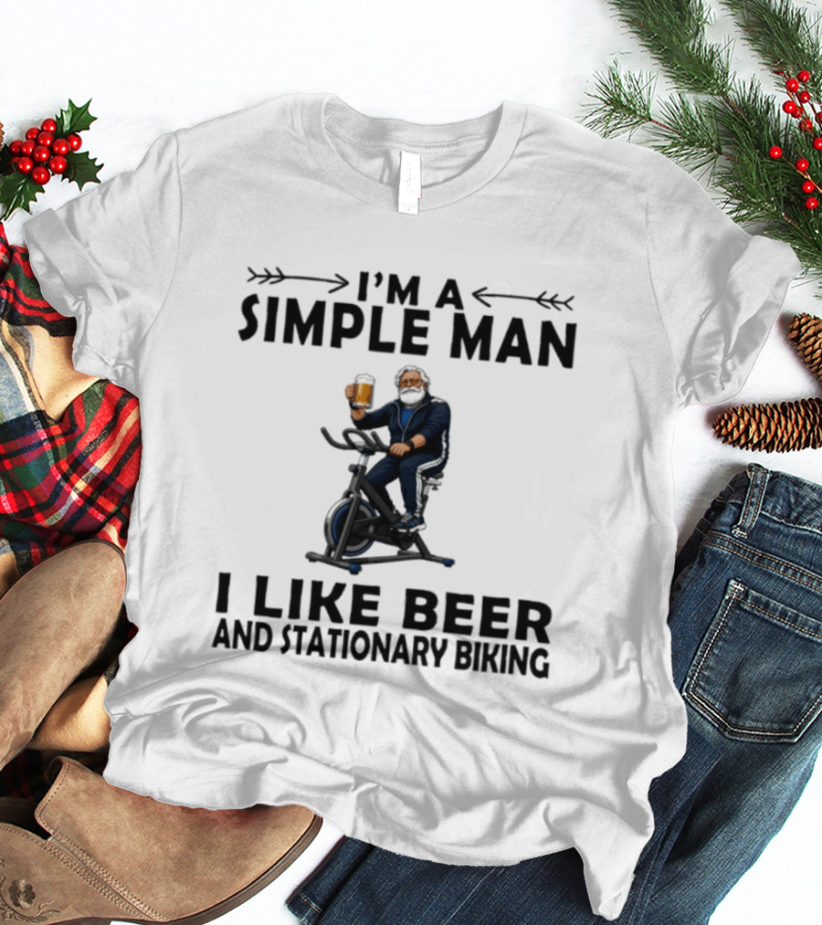 I'm A Simple Man I Like Beer And Stationary Biking T-Shirt