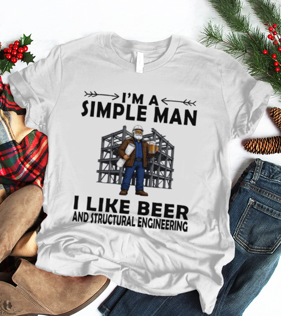 I'm A Simple Man I Like Beer And Structural Engineering Man Holding Beer T-Shirt