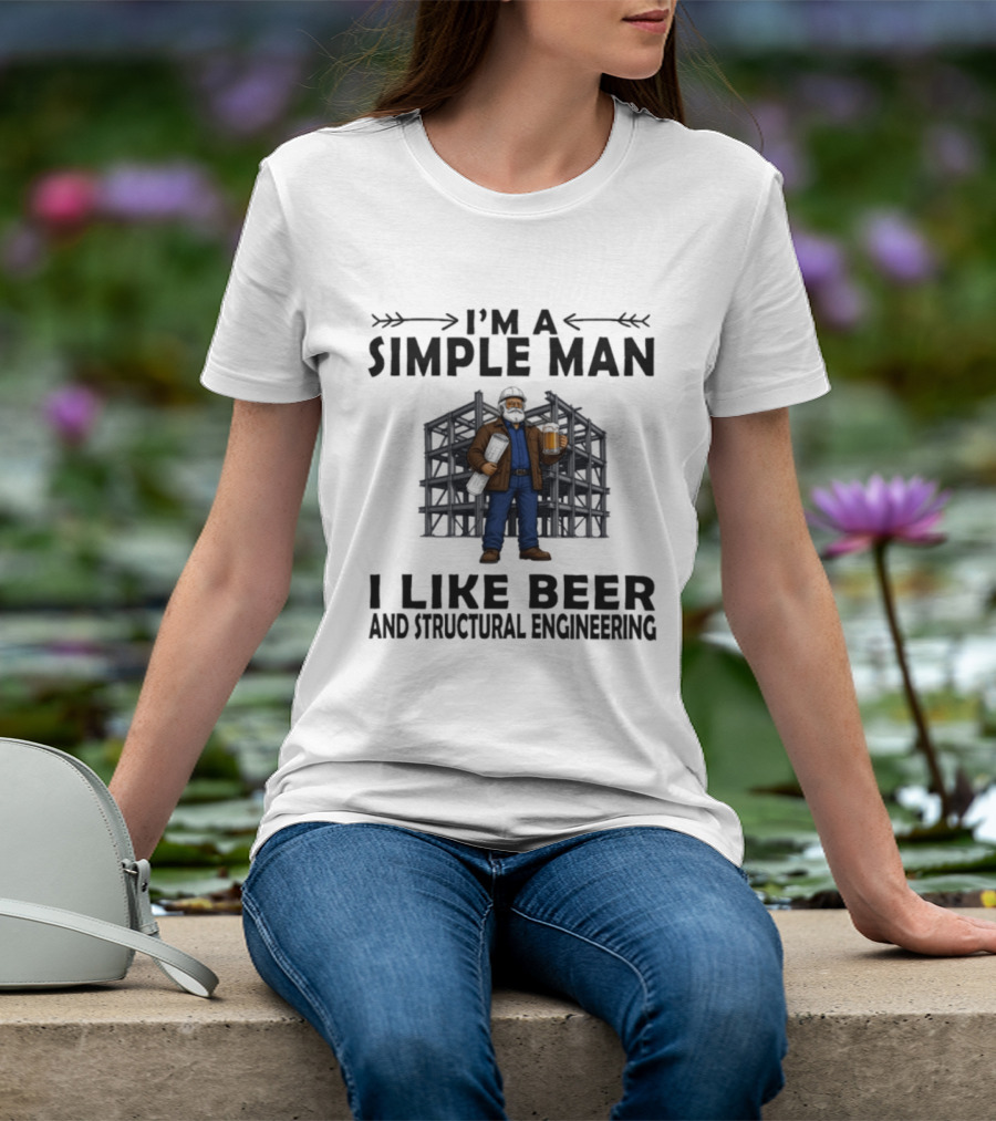 I'm A Simple Man I Like Beer And Structural Engineering Man Holding Beer T-Shirt
