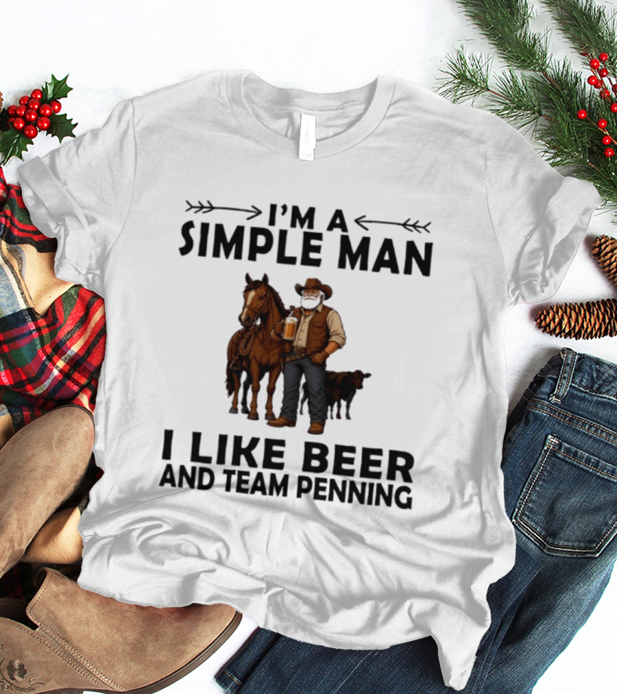 I'm A Simple Man I Like Beer And Team Penning Cowboy With Horse And Drink T-Shirt