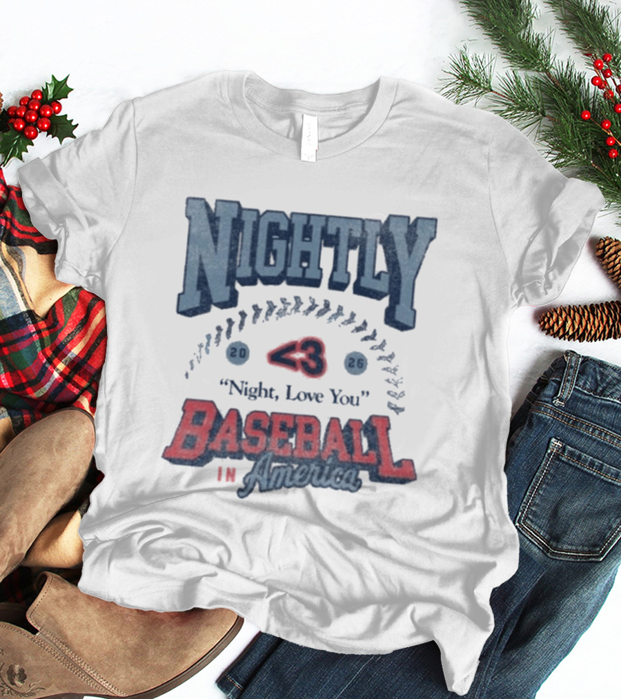 Nightly Baseball In America 2026 "<3 Night, Love You T-Shirt